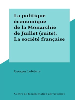 cover image of La politique économique de la Monarchie de Juillet (suite)